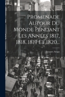 Promenade Autour Du Monde Pendant Les Ann�es 1817, 1818, 1819 Et 1820... 1021846147 Book Cover