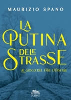 La Putina dele Strasse: Il gioco del Fare e Disfare (VOL. 1) - (Collana Gli scrittori della porta accanto - PubMe) (Italian Edition) B0G2TKYQ1K Book Cover
