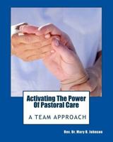 Activating the Power of Pastoral Care: A Team Approach 0692629246 Book Cover