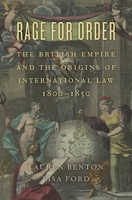 Rage for Order: The British Empire and the Origins of International Law, 1800-1850 0674986857 Book Cover