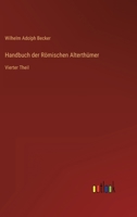 Handbuch der Römischen Alterthümer: Vierter Theil 3382010488 Book Cover