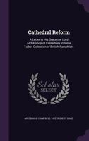 Cathedral reform: a letter to His Grace the Lord Archbishop of Canterbury Volume Talbot collection of British pamphlets 1377991261 Book Cover