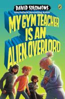 My Gym Teacher Is an Alien Overlord 0147516153 Book Cover