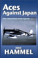 Aces Against Japan: The American Aces Speak 0671529080 Book Cover