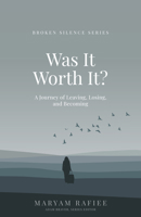 Was It Worth It? : A Journey of Leaving, Losing, and Becoming 1608014770 Book Cover