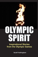 Olympic Spirit - Inspirational Stories from the Olympic Games 1494992604 Book Cover