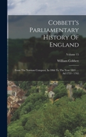 Cobbett's Parliamentary History Of England: From The Norman Conquest, In 1066 To The Year 1803 .... Ad 1753 - 1765; Volume 15 1017818398 Book Cover