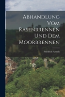 Abhandlung Vom Rasenbrennen Und Dem Moorbrennen 1018691588 Book Cover
