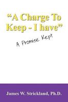 A Charge to Keep - I Have: A Promise Kept 1432751158 Book Cover