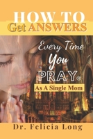 How to Get Answers Every Time You Pray®... As a Single Mom B09919GSXP Book Cover