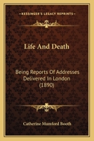 Life And Death, Reports Of Addresses. (salvation Army).... 0880196017 Book Cover