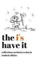 The I's Have It: Reflections on Introversion in Student Affairs 1505385369 Book Cover