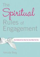 The Spiritual Rules of Engagement: How Kabbalah Can Help Your Soul Mate Find You 1571896988 Book Cover