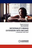 MCDONALD'S BRAND EXTENSION INTO MCCAFÉ: A SINGAPORE CASE STUDY 3843378223 Book Cover