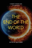 The End of the World: Climate Change and Its Anxieties 1923224441 Book Cover