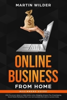 ONLINE BUSINESS FROM HOME BEGINNERS GUIDE: Only the Proven Ideas to Make Money Online: Blogging, Amazon FBA, Dropshipping, Social Media Marketing. Start Your Own Business from Zero to Success Today 1699696748 Book Cover