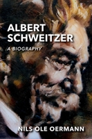 Albert Schweitzer: A Biography 0198784228 Book Cover
