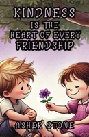 Kindness is the Heart of Every Friendship 1300140283 Book Cover