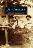 St. Charles: An Album from the Collection of the St. Charles Heritage Center 0738501255 Book Cover