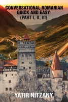 Conversational Romanian Quick and Easy: The Most Innovative Technique to Learn the Romanian Language 1951244478 Book Cover