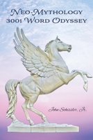 Neo-Mythology: 3001 Word Odyssey 1669878589 Book Cover