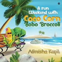 A Fun Weekend with Coco Corn and Bobo Broccoli 1649198809 Book Cover