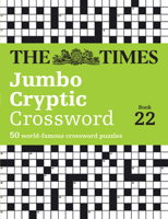 The Times Jumbo Cryptic Crossword Book 22: 50 World-Famous Crossword Puzzles 0008617988 Book Cover