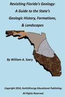 Revisiting Florida's Geology: : A Photographic Guide to the State's Geologic History, Formations, & Landscapes 152270146X Book Cover