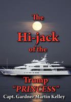 The Hi-Jack of the Trump “Princess” 1468555030 Book Cover