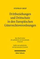 Drittbeziehungen Und Drittschutz in Den Europaischen Guterrechtsverordnungen (Studien Zum Auslandischen Und Internationalen Privatrecht) (German Edition) 3161581997 Book Cover