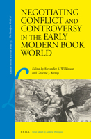 Negotiating Conflict and Controversy in the Early Modern Book World 9004401253 Book Cover