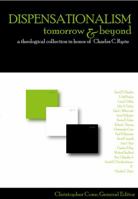 Dispensationalism Tomorrow & Beyond: A Theological Collection In Honor Of Charles C. Ryrie 0981479103 Book Cover