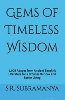 Gems of Timeless Wisdom: 1,008 Adages from Ancient Sanskrit Literature for a Broader Outlook and Better Living B0CS3CR1VS Book Cover
