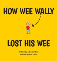 How Wee Wally Lost His Wee 0578783606 Book Cover