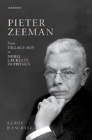 Pieter Zeeman: From Village Boy to Nobel Laureate in Physics 0198887450 Book Cover