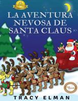 La Aventura Nevosa de Santa Claus: La Aventura En Nevada de Santa Claus 1537138995 Book Cover