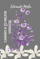 CAMINO A TU MEJOR VERSION: Un viaje hacia el respeto propio, la fortaleza interior y el renacer personal (Spanish Edition) B0F5J38WR7 Book Cover