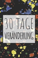 30 Tage Veränderung: Wieviel kann man in 30 Tagen erreichen? Finde es heraus - Dieses Buch ist gefüllt mit 100 verschiedenen Herausforderunge für den Alltag (German Edition) 1657038912 Book Cover