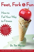 Feet, Fork and Fun: How to Fail Your Way to Fitness 0998286303 Book Cover