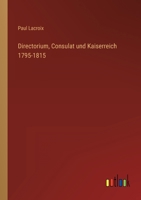 Directorium, Consulat Und Kaiserreich 1795-1815 3368431803 Book Cover