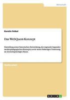 Das WebQuest-Konzept: Darstellung seiner historischen Entwicklung, des zugrunde liegenden medienpädagogischen Konzepts, sowie seiner bisherigen Umsetzung im deutschsprachigen Raum. 3656541949 Book Cover