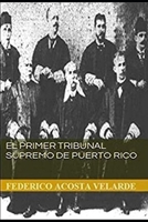 El Primer Tribunal Supremo de Puerto Rico (Spanish Edition) B098678JRM Book Cover