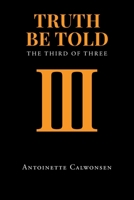 Truth Be Told: The Third of Three 1662438095 Book Cover