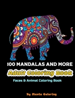 100 Mandalas And More Adut Coloring Book: Stress Relieving Mandala Designs To Provide Hours of Fun, Calm, Relaxation And Stress Relief Adult Coloring B084P2QJ2D Book Cover
