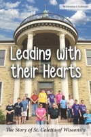 Leading with their Hearts: The Story of St. Coletta of Wisconsin B0B6L8WHTK Book Cover