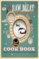 The Raw Meat Cat Food Cookbook: What Your Cat Wants to Eat Whether They Know It or Not 1905605390 Book Cover