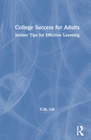 College Success for Adults: Insider Tips for Effective Learning 0367466805 Book Cover