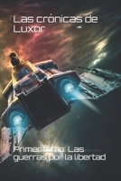 Las Cr�nicas de Luxor: Tomo primero: Las guerras por la libertad null Book Cover
