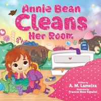 Annie Bean Cleans Her Room: Annie Bean’s journey to self-discovery through kindness, obstacles, and growth in a heartwarming tale. 1737772027 Book Cover