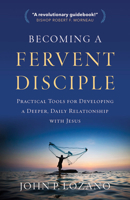 Becoming a Fervent Disciple: Practical Tools for Developing a Deeper, Daily Relationship with Jesus 1627853413 Book Cover